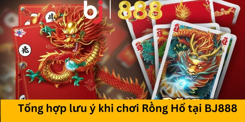 Tổng hợp lưu ý khi chơi Rồng Hổ tại BJ888