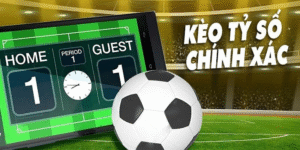 Kinh nghiệm cá cược tỷ số chính xác