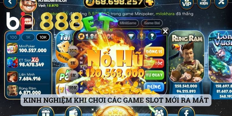 Kinh nghiệm khi chơi các game slot mới ra mắt