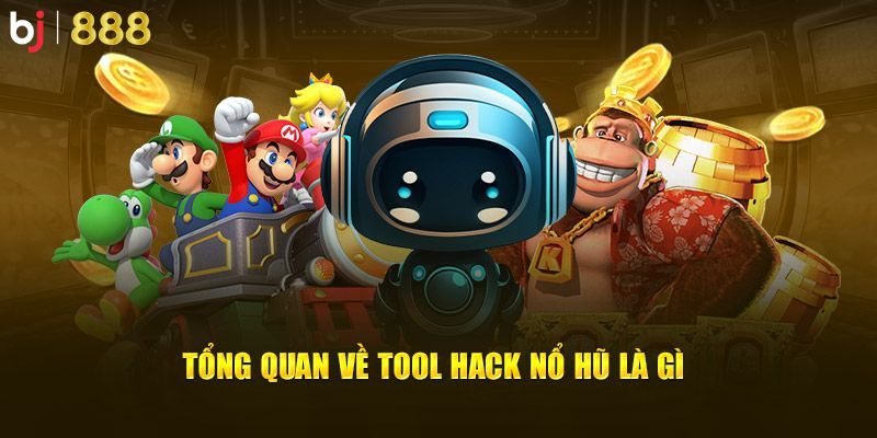 Tool hack game nổ hũ là gì? 