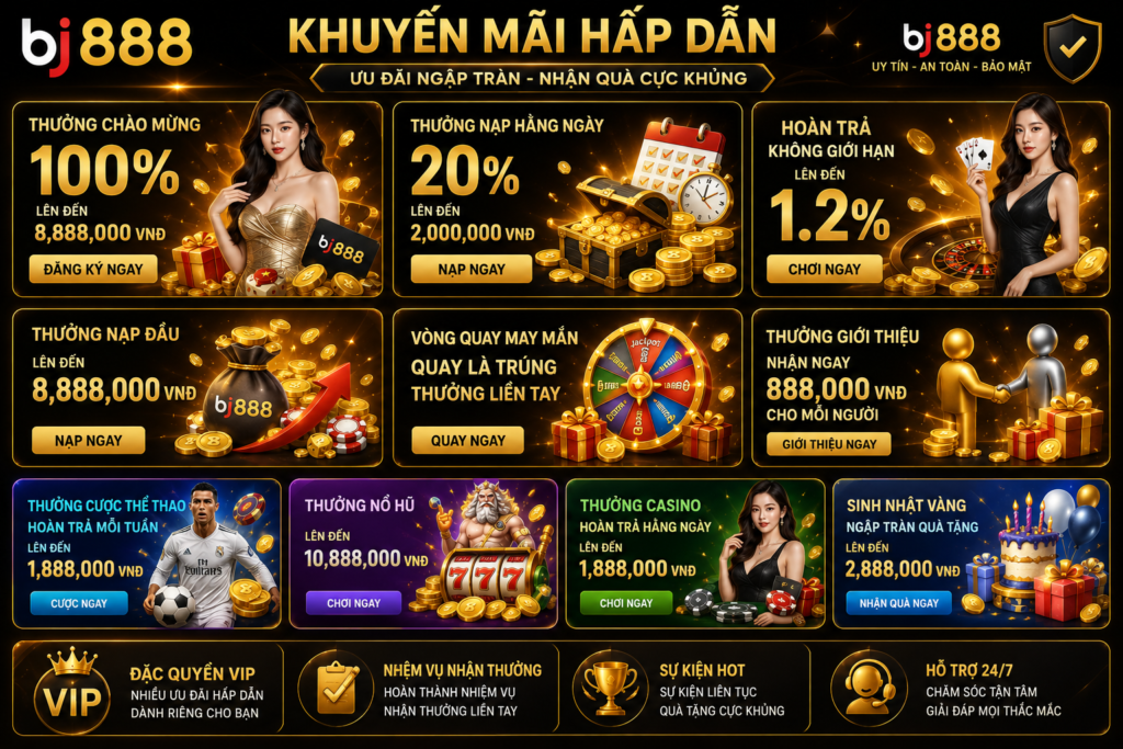Bj888 với nhiều chương trình khuyến mãi cực kỳ hấp dẫn